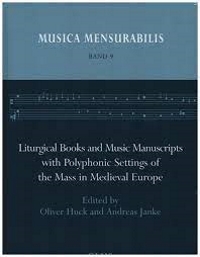 Book cover of Liturgical books and music manuscripts with polyphonic settings of the Mass in Medieval Europe