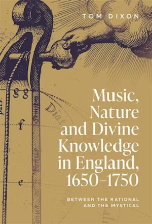 Book cover of Music, Nature and Divine Knowledge in England, 1650-1750 : Between the Rational and the Mystical