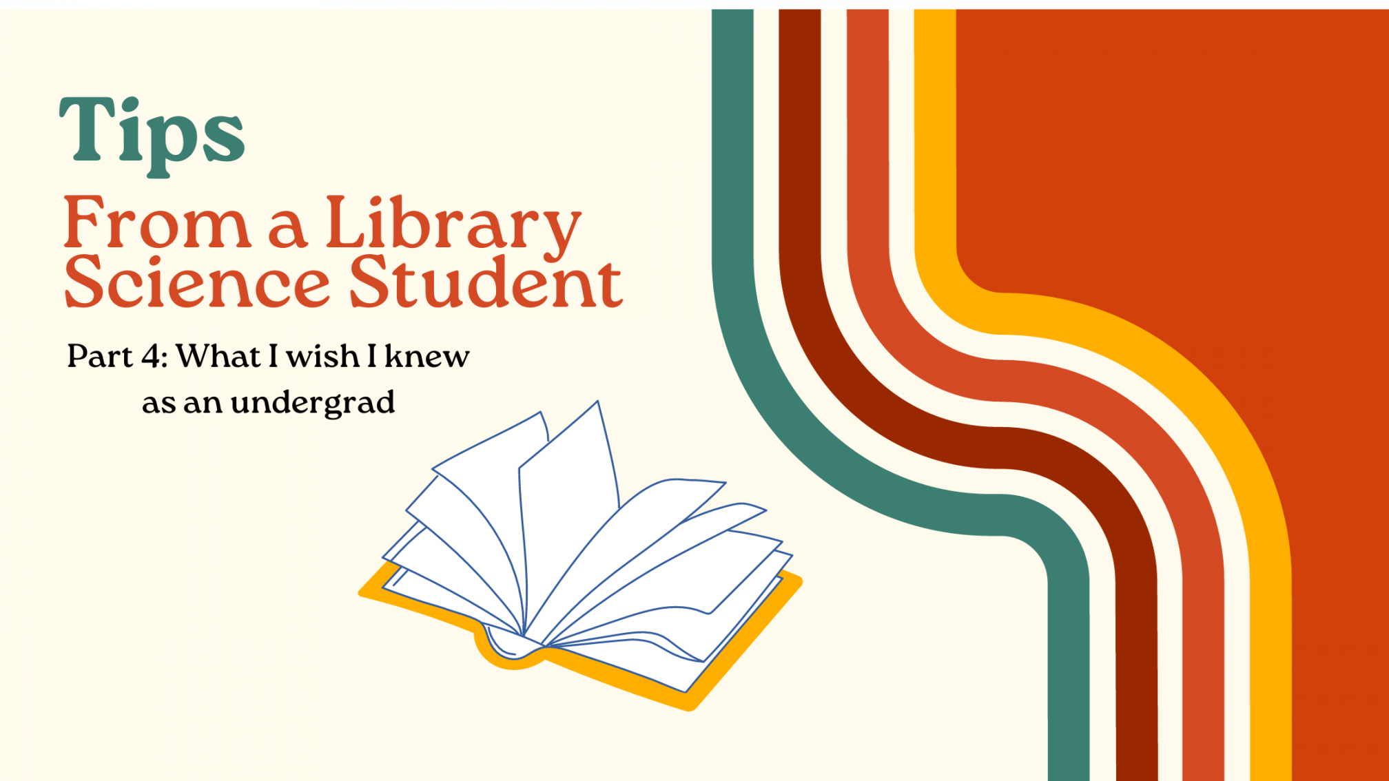 Header image with title Tips from a Library Science Student, Part 4, What I wish I knew as an undergrad